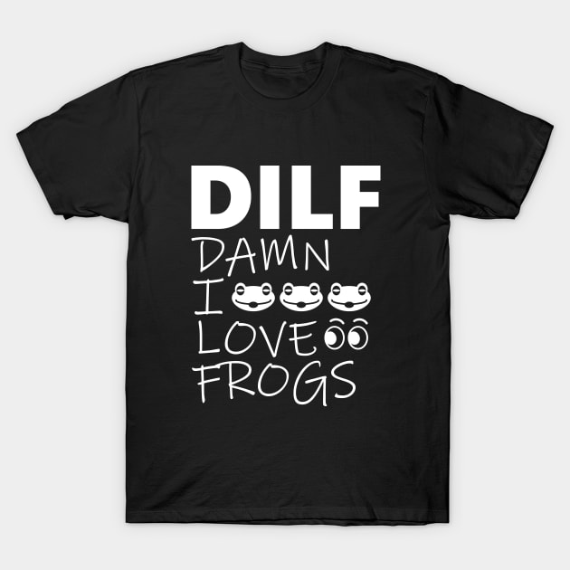 Damn i love frogs T-Shirt by Linys